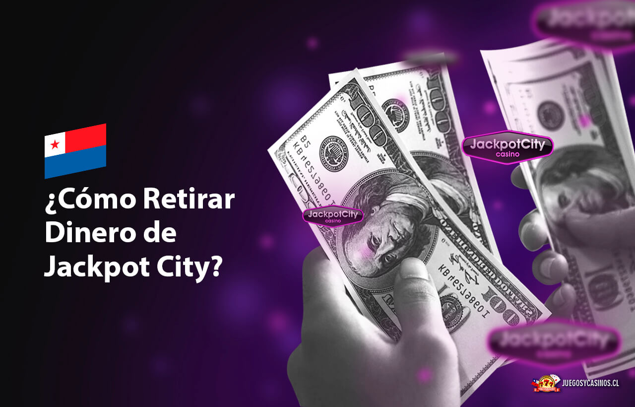 Cómo Retirar Dinero de Jackpot City