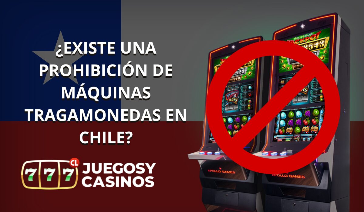 ¿Existe una Prohibición de Máquinas Tragamonedas en Chile?
