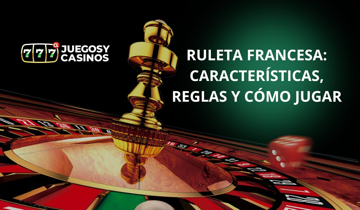 Ruleta Francesa: Características, Reglas Y Cómo Jugar